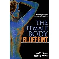 The Female Body Blueprint: A Guide to Understanding Hormones and Thyroid Health The Female Body Blueprint: A Guide to Understanding Hormones and Thyroid Health Paperback Kindle