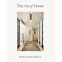 The Art of Home: A Designer Guide to Creating an Elevated Yet Approachable Home The Art of Home: A Designer Guide to Creating an Elevated Yet Approachable Home Hardcover Kindle