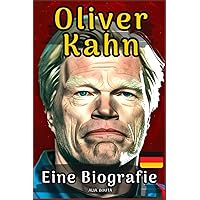 Oliver Kahn: Eine Biografie (German Edition) Oliver Kahn: Eine Biografie (German Edition) Paperback Kindle