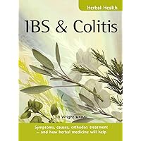IBS & Colitis: Symptoms, causes, orthodox treatment - and how herbal medicine will help IBS & Colitis: Symptoms, causes, orthodox treatment - and how herbal medicine will help Paperback