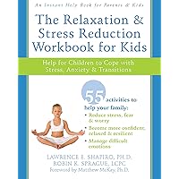 The Relaxation and Stress Reduction Workbook for Kids: Help for Children to Cope with Stress, Anxiety, and Transitions (Instant Help) The Relaxation and Stress Reduction Workbook for Kids: Help for Children to Cope with Stress, Anxiety, and Transitions (Instant Help) Paperback Kindle