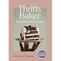 The Thrifty Baker: Shop, Bake & Eat on a Budget The Thrifty Baker: Shop, Bake & Eat on a Budget Kindle Hardcover