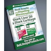 The Bell Lifestyle Products Information Booklet Series: Health Benefits and Dispelling Misconceptions of Shark Liver Oil and Shark Cartilage