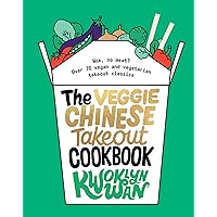 The Veggie Chinese Takeout Cookbook: Wok, No Meat? Over 70 vegan and vegetarian takeout classics The Veggie Chinese Takeout Cookbook: Wok, No Meat? Over 70 vegan and vegetarian takeout classics Hardcover Kindle