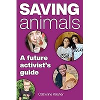 Saving Animals: A Future Activist's Guide