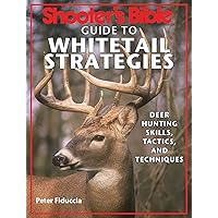 Shooter's Bible Guide to Whitetail Strategies: Deer Hunting Skills, Tactics, and Techniques Shooter's Bible Guide to Whitetail Strategies: Deer Hunting Skills, Tactics, and Techniques Kindle Paperback Mass Market Paperback
