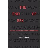 The End of Sex and the Future of Human Reproduction The End of Sex and the Future of Human Reproduction eTextbook Hardcover Paperback
