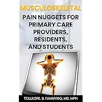 MUSCULOSKELETAL PAIN NUGGETS for primary care providers, residents, and students. MUSCULOSKELETAL PAIN NUGGETS for primary care providers, residents, and students. Kindle Paperback