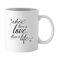Printtoo Where There Is Love There Is Life Mug Love Quote White Coffee Tea Cup With Box