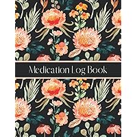 Medication Log Book: Simple Logbook To Record Medicines, Vitamins, and/or Supplements Daily. Log Multiple Doses and Side Effects. 8.5x11 Pill Tracker ... Large Print Ideal for Seniors. Floral Cover.