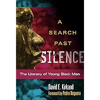 A Search Past Silence: The Literacy of Young Black Men (Language and Literacy Series) A Search Past Silence: The Literacy of Young Black Men (Language and Literacy Series) Paperback Kindle Hardcover
