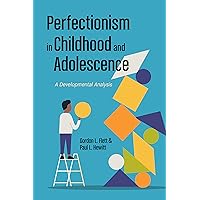 Perfectionism in Childhood and Adolescence: A Developmental Approach Perfectionism in Childhood and Adolescence: A Developmental Approach Paperback Kindle
