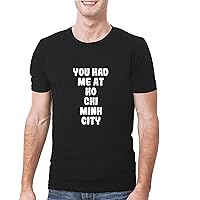You Had Me At HO CHI MINH CITY - A Soft & Comfortable Men's T-Shirt