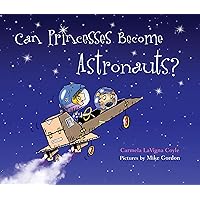 Can Princesses Become Astronauts? (Do Princesses) Can Princesses Become Astronauts? (Do Princesses) Hardcover Kindle