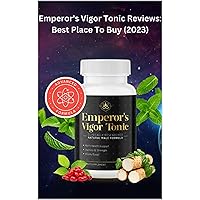 Emperor's Vigor Tonic Reviews: Best Place To Buy (2023) : Emperor's Vigor Tonic: Supports Men’s Virility And Libido