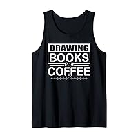 Drawing Books and Coffee Fun Coffee Drinking Artist Tank Top