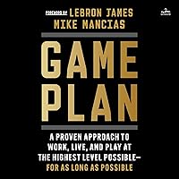 Game Plan: A Proven Approach to Work, Live, and Play at the Highest Level Possible--For as Long as Possible Game Plan: A Proven Approach to Work, Live, and Play at the Highest Level Possible--For as Long as Possible Hardcover Kindle Audible Audiobook Audio CD