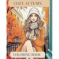 Cozy Autumn, Coloring Book. Autunno da colorare.: Libro da colorare autunnale, relax, moda, cozy e lifestyle autunnale. Fashion Autumn coloring book. Autumnal ambience. (Italian Edition)