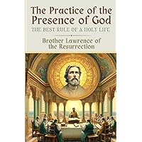 The Practice of the Presence of God: The Best Rule of a Holy Life The Practice of the Presence of God: The Best Rule of a Holy Life Audible Audiobook Hardcover Paperback Audio CD