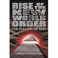 Rise of the New World Order: The Culling of Man Rise of the New World Order: The Culling of Man Paperback Kindle