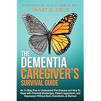 The Dementia Caregiver's Survival Guide: An 11-Step Plan to Understand the Disease and How To Cope with Financial Challenges, Patient Aggression, and Depression Without Guilt, Overwhelm, or Burnout The Dementia Caregiver's Survival Guide: An 11-Step Plan to Understand the Disease and How To Cope with Financial Challenges, Patient Aggression, and Depression Without Guilt, Overwhelm, or Burnout Paperback Audible Audiobook Kindle Hardcover