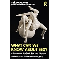 What Can We Know About Sex?: A Lacanian Study of Sex and Gender (The Centre for Freudian Analysis and Research Library (CFAR)) What Can We Know About Sex?: A Lacanian Study of Sex and Gender (The Centre for Freudian Analysis and Research Library (CFAR)) Kindle Hardcover Paperback