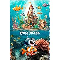 Smile Shark : O Tubarão de sorriso brilhante (Portuguese Edition)