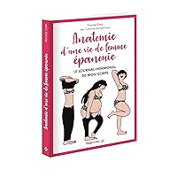 Anatomie D'une Vie De Femme Épanouie: Le Journal Hormonal De Mon Corps (French Edition) Anatomie D'une Vie De Femme Épanouie: Le Journal Hormonal De Mon Corps (French Edition) Paperback Pocket Book