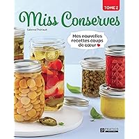 Miss Conserves, tome 2: Mes nouvelles recettes coups de coeur (French Edition) Miss Conserves, tome 2: Mes nouvelles recettes coups de coeur (French Edition) Kindle Paperback