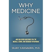 Why Medicine? And 500 Other Questions for the Medical School and Residency Interviews Why Medicine? And 500 Other Questions for the Medical School and Residency Interviews Kindle Paperback