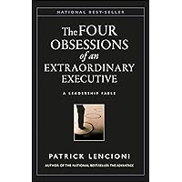 The Four Obsessions of an Extraordinary Executive: A Leadership Fable The Four Obsessions of an Extraordinary Executive: A Leadership Fable Audible Audiobook Hardcover Kindle Paperback