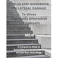 Twelve Step Workbook Collateral Damage: To Wives; The Family Afterwards; To Employers