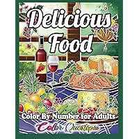 Color by Number for Adults Delicious Food: A Yummy Coloring Book for Relaxation Color by Number for Adults Delicious Food: A Yummy Coloring Book for Relaxation Paperback
