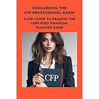Conquering the CFP Professional Exam: Your Guide to Passing the Certified Financial Planner Exam Conquering the CFP Professional Exam: Your Guide to Passing the Certified Financial Planner Exam Kindle Audible Audiobook Paperback
