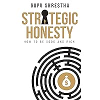 Strategic Honesty: How to be Good and Rich Strategic Honesty: How to be Good and Rich Kindle Paperback