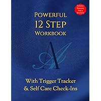 AA POWERFUL 12 STEP WORKBOOK With TRIGGER TRACKER & Selfcare Check-Ins: Includes Extensive Step 4 Inventory Worksheets & Daily Journal