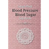 Large Print Blood Pressure Blood Sugar Log Book: Daily Blood Pressure Tracker, Over 2 Years Diabetes, Glucose/ Medication Notebook, Heart Rate Monitor ... Men, Women, Elderly, Adults...6x9 | 110 Pages Large Print Blood Pressure Blood Sugar Log Book: Daily Blood Pressure Tracker, Over 2 Years Diabetes, Glucose/ Medication Notebook, Heart Rate Monitor ... Men, Women, Elderly, Adults...6x9 | 110 Pages Hardcover Paperback