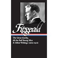 F. Scott Fitzgerald: The Great Gatsby, All the Sad Young Men & Other Writings 1920–26 (LOA #353) (Library of America, 353) F. Scott Fitzgerald: The Great Gatsby, All the Sad Young Men & Other Writings 1920–26 (LOA #353) (Library of America, 353) Hardcover Kindle Paperback