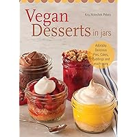 Vegan Desserts in Jars: Adorably Delicious Pies, Cakes, Puddings, and Much More Vegan Desserts in Jars: Adorably Delicious Pies, Cakes, Puddings, and Much More Kindle Paperback