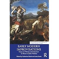 Early Modern Improvisations: Essays on History and Literature in Honor of John Watkins (New Interdisciplinary Approaches to Early Modern Culture) Early Modern Improvisations: Essays on History and Literature in Honor of John Watkins (New Interdisciplinary Approaches to Early Modern Culture) Kindle Hardcover Paperback