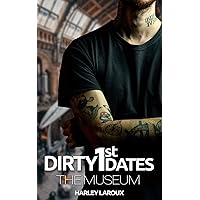 Dirty First Dates: The Museum: An Erotic Short Story Dirty First Dates: The Museum: An Erotic Short Story Kindle