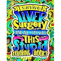Liver Transplant Surgery Recovery Coloring Book For Women, Men: Post Liver Surgery Funny Relief Gift Idea For Patients To Relieve Pain