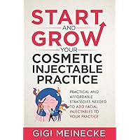 Start and Grow Your Cosmetic Injectable Practice: Practical and Affordable Strategies Needed to Add Facial Injectables to Your Practice Start and Grow Your Cosmetic Injectable Practice: Practical and Affordable Strategies Needed to Add Facial Injectables to Your Practice Paperback Audible Audiobook Kindle