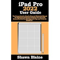 iPad Pro 2022 User Guide: The Comprehensive Step-by-Step and Illustrated Manual for Beginners and Seniors to Master the 4th & 6th Generation iPad Pro (M2 Chip) with Tips and Tricks for iPadOS 16 iPad Pro 2022 User Guide: The Comprehensive Step-by-Step and Illustrated Manual for Beginners and Seniors to Master the 4th & 6th Generation iPad Pro (M2 Chip) with Tips and Tricks for iPadOS 16 Kindle Paperback Hardcover