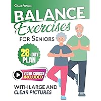 Balance Exercises for Seniors Over 60: 5-Minute Home Workouts to Improve Flexibility and Core Strength, including Video Course and 28-Day Plan for Fall Prevention and Osteoporosis Relief Balance Exercises for Seniors Over 60: 5-Minute Home Workouts to Improve Flexibility and Core Strength, including Video Course and 28-Day Plan for Fall Prevention and Osteoporosis Relief Kindle Paperback