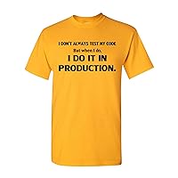 I Don't Always Test My Code Funny T-Shirt Tee
