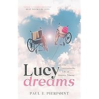Lucy Dreams: or the Unremarkable Life of Jeremy Moore Lucy Dreams: or the Unremarkable Life of Jeremy Moore Kindle Paperback