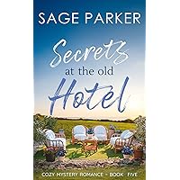 Secrets at the Old Hotel (Cozy Mystery Romance Book 5) Secrets at the Old Hotel (Cozy Mystery Romance Book 5) Kindle