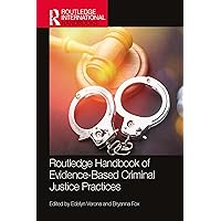 Routledge Handbook of Evidence-Based Criminal Justice Practices (Routledge International Handbooks) Routledge Handbook of Evidence-Based Criminal Justice Practices (Routledge International Handbooks) Kindle Hardcover