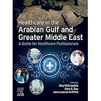 Healthcare in the Arabian Gulf and Greater Middle East: A Guide for Healthcare Professionals - INK Healthcare in the Arabian Gulf and Greater Middle East: A Guide for Healthcare Professionals - INK Kindle Paperback
